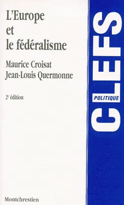 l'europe et le fédéralisme - 2ème édition, contribution à l'émergence d'un fédéralisme intergouvernemental