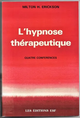 L'hypnose thérapeutique - Quatre conférences, quatre conférences