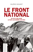 Le Front National, de 1972 à nos jours. Le parti, les hommes, les idées.
