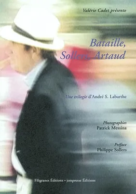 Bataille Sollers Artaud, trois écrivains de notre temps approchés par André S. Labarthe