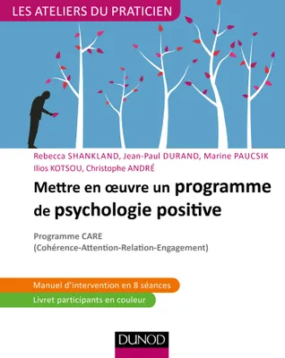 Mettre en oeuvre un programme de psychologie positive - Programme CARE, Programme CARE (Cohérence - Attention - Relation - Engagement)