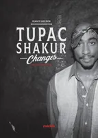 Tupac Shakur, Changes, Une histoire orale