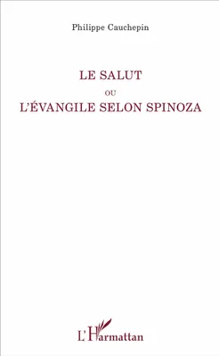 Le Salut ou l'Evangile selon Spinoza