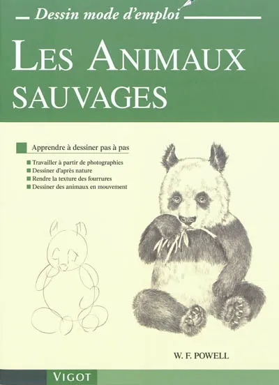 Livres Loisirs Loisirs créatifs et jeux Loisirs créatifs Les animaux sauvages, apprendre à dessiner pas à pas William F. Powell