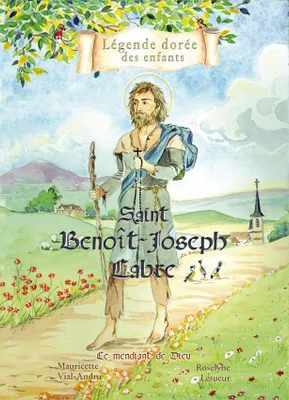 Saint Benoît-Joseph Labre, le mendiant de Dieu