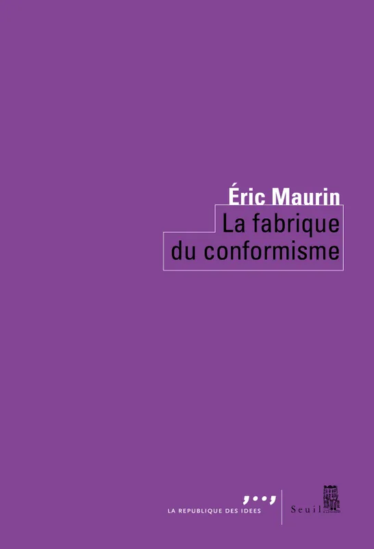La Fabrique du conformisme Eric Maurin