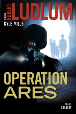 Opération Arès, thriller - traduit de l'américain par Florianne Vidal