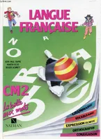 Langue française CM2, grammaire, vocabulaire, expression écrite, orthographe, conjugaison