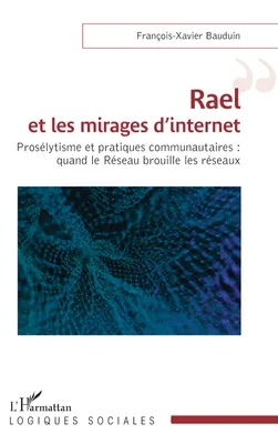 Rael et les mirages d’internet, Prosélytisme et pratiques communautaires : quand le Réseau brouille les réseaux