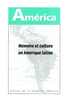 América n°31. Mémoire et culture en Amérique latine. Tome II. Mémoire et formes culturelles., Mémoire et culture en Amérique latine 2, Mémoire et culture en Amérique latine 2