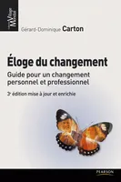 Eloge du changement, Guide pour un changement personnel et professionnel