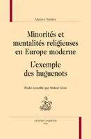 MINORITES ET MENTALITES RELIGIEUSES EN EUROPE MODERNE : L'EXEMPLE DES HUGUENOTS