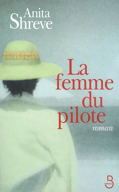 Livres Littérature et Essais littéraires Romance La femme du pilote- Roman Anita Shreve