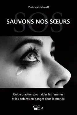 S.O.S. Sauvez nos soeurs. Guide d'aide aux femmes en danger dans le monde, Guide d´aide aux femmes en danger dans le monde
