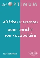 40 fiches et exercices pour enrichir son vocabulaire