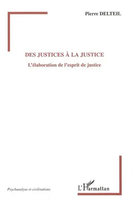 Des justices à la justice, L'élaboration de l'esprit de justice