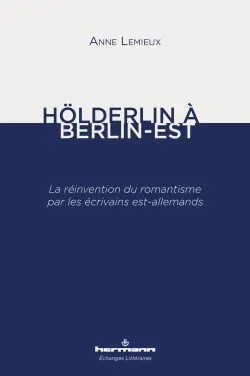 Hölderlin à Berlin-Est, La réinvention du romantisme par les écrivains est-allemands