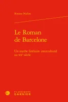 Le roman de Barcelone, Un mythe littéraire interculturel au xxe siècle