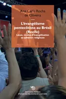 L’évangélisme pentecôtiste au Brésil (Recife), Lieux, modes d'évangélisation et adhésion religieuse
