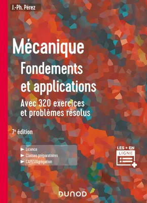 Mécanique : fondements et applications - 7e éd., Avec 320 exercices et problèmes résolus