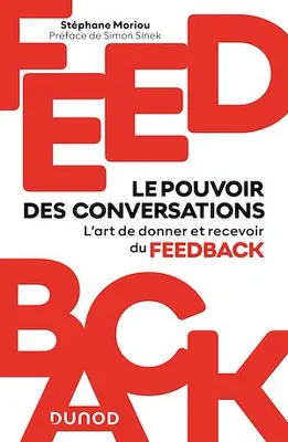 Feedback : le pouvoir des conversations, Maîtriser l'art de donner et recevoir du feedback