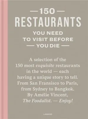 150 Restaurants You Need To Visit Before You Die (revised edition) /anglais