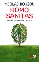 Homo sanitas, Histoire et avenir de la santé