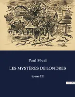 LES MYSTÈRES DE LONDRES, tome III