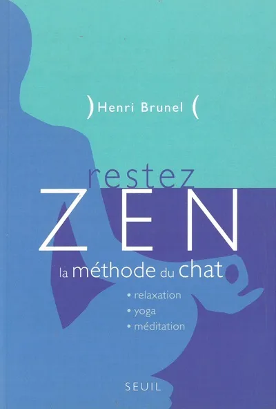 Livres Bien être Forme et Beauté Restez zen ! La méthode du chat, la méthode du chat Henri Brunel