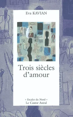 TROIS SIECLES D'AMOUR, roman