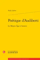 Poétique d'Audiberti, Le moyen âge à l'oeuvre