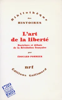 L'Art de la liberté, Doctrines et débats de la Révolution française