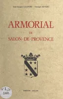 Armorial de Salon-de-Provence, Comportant les armoiries de la ville, des communautés religieuses, des corporations et des familles nobles et bourgeoises, des origines à 1789