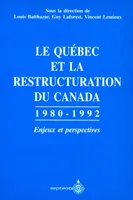 Québec et la restructuration du Canada (Le), Enjeux et perspectives