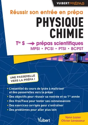Réussir son entrée en Prépas. Physique-Chimie, De la Terminale S aux Prépas MPSI - PCSI - PTSI - BCPST