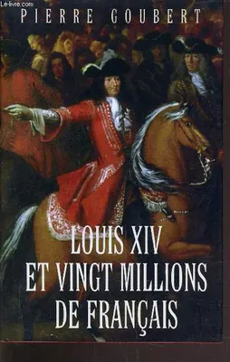 Louis XIV et vingt millions de français