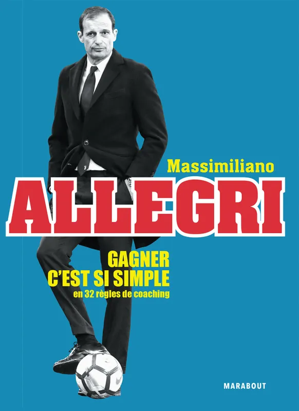 Livres Loisirs Sports Gagner c'est si simple en 32 règles coaching, en 32 règles de coaching Massimiliano Allegri