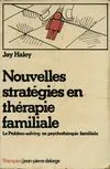 Nouvelles stratégies en thérapie familiale, le problem-solving en psychothérapie familiale