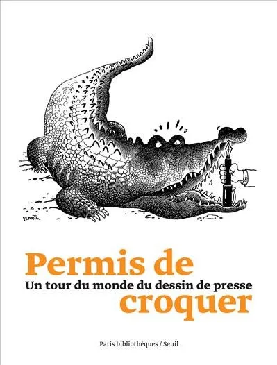 Livres Loisirs Humour Permis de croquer, Un tour du monde du dessin de presse .