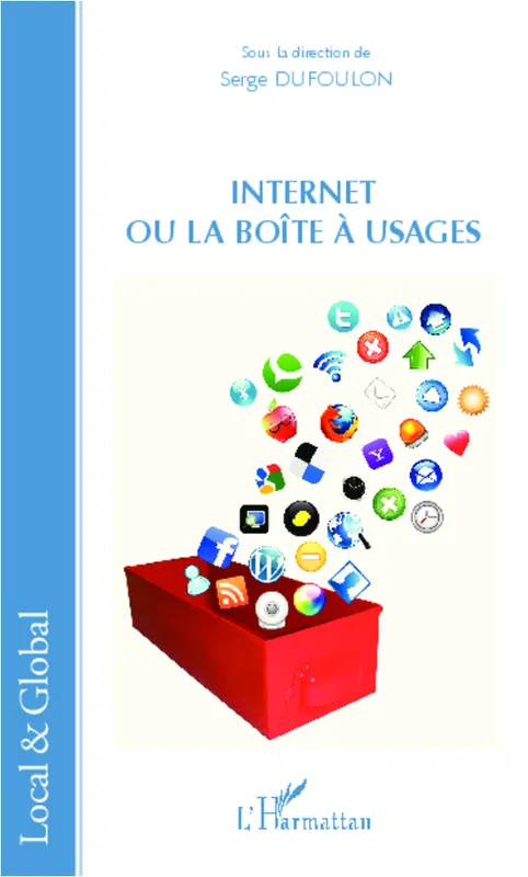 Livres Sciences Humaines et Sociales Science de l'information et de la communication Internet ou la boîte à usages Serge Dufoulon