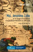 Moi Jeronimo Lobo, ou le voyage extraordinaire d'un jésuite en Abyssinie au XVIIe siècle