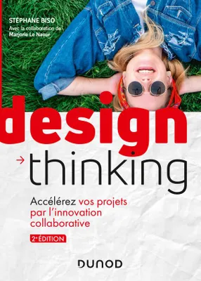 Design Thinking - 2e éd. - Accélérez vos projets par l'innovation collaborative, Accélérez vos projets par l'innovation collaborative