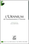 L'Uranium. De l'environnement à l'homme, de l'environnement à l'homme