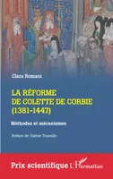 La réforme de Colette de Corbie (1381-1447), Méthodes et mécanismes