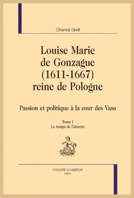 Louise Marie de Gonzague (1611-1667), reine de Pologne - 2 vols, Passion et politique à la cour des Vasa