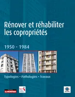 Rénover et réhabiliter les copropriétés, 1950 -1984