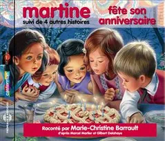MARTINE FETE SON ANNIVERSAIRE CD AUDIO PAR MARIE-CHRISTINE BARRAULT SUIVI DE 4 AUTRES HISTOIRES