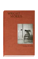 Wright Morris - L'essence du visible
