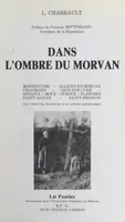 Dans l'ombre du Morvan : le canton de Montsauche, Avec 35 illustrations et 6 tableaux généalogiques