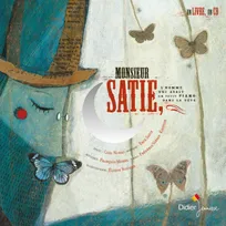 Monsieur Satie, L'homme qui avait un petit piano dans la tête
